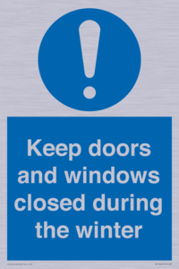 Keep doors and windows closed during the winter